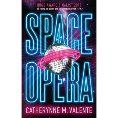 Space Opera - Catherynne M. Valente, Little, Brown Book Group
