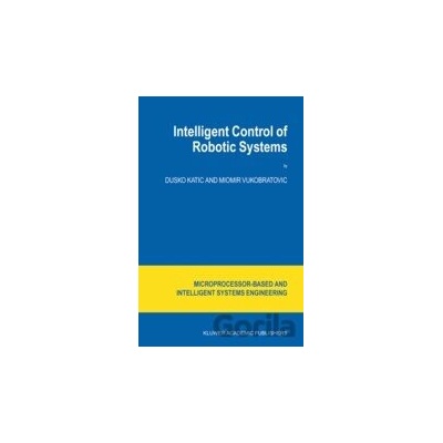 Intelligent Control of Robotic Systems - Dusko Katic