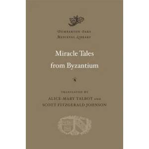 Miracle Tales from Byzantium | Alice-Mary Talbot, Dr. Scott Fitzgerald Johnson (2012)