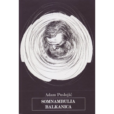 Somnambulia balkanica - Adam Puslojić