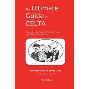 The Ultimate Guide to CELTA: 2nd Edition | Emma Jones, Amanda Momeni, Kate Hoffmann (ISBN: 9781721602889)