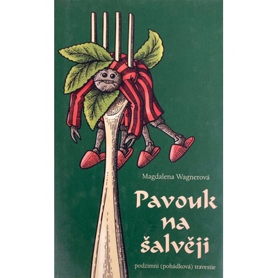 Pavouk na šalvěji -- podzimní pohádková travestie - Wagnerová Magdalena