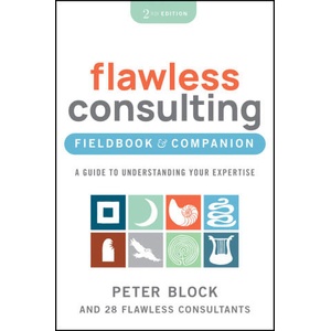 Flawless Consulting Fieldbook | Block, Peter (2024)