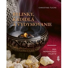 Bylinky, kadidlá a vydymovanie - Christine Fuchs