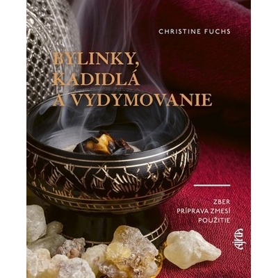 Bylinky, kadidlá a vydymovanie - Christine Fuchs