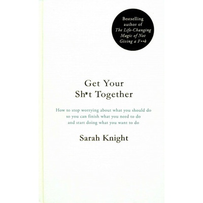 Get Your Sh*t Together Knight Sarah