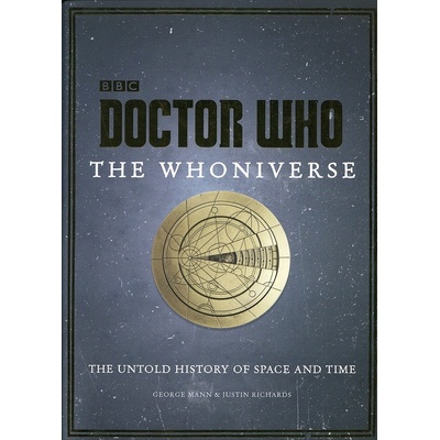Doctor Who: The Whoniverse - Justin Richards, George Mann - Hardcover