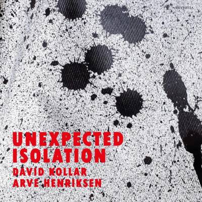 Kollar David & Henriksen Arve - Unexpected Isolation / Digipack CD