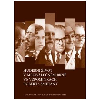 Hudební život v meziválečném Brně ve vzpomínkách Roberta Smetany