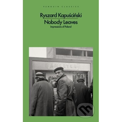 Nobody Leaves - Ryszard Kapuściński