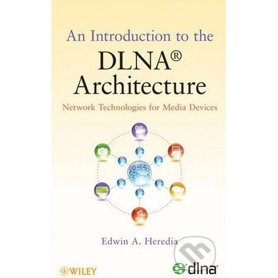 An Introduction to the DLNA Architecture - Edwin A. Heredia