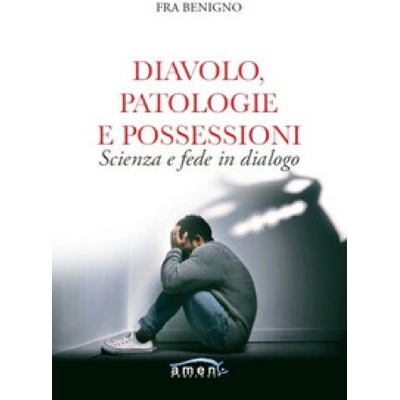 Diavolo, patologie e possessioni. Scienza e fede in dialogo