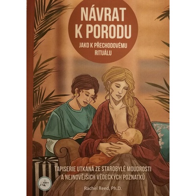 Návrat k porodu jako přechodovému rituálu - Rachel Reed