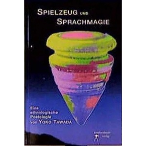 Spielzeug und Sprachmagie in der europäischen Literatur | Yoko Tawada (2000)