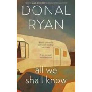 All We Shall Know | Donal Ryan (ISBN: 9781784164997)