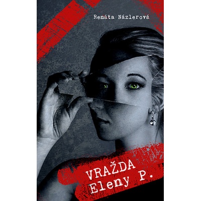 Vražda Eleny P. - Renáta Názlerová