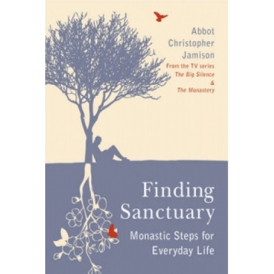 Finding Sanctuary : Monastic Steps for Everyday Life - Christopher Jamison - Pape