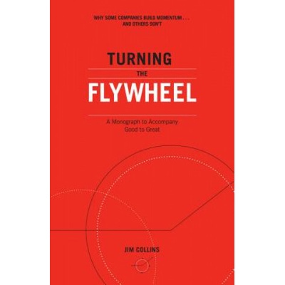 Turning the Flywheel - Jim Collins