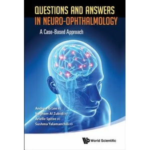 Questions And Answers In Neuro-ophthalmology: A Case-based Approach | Andrew G. Lee, Nagham Al Zubidi, Arielle Spitze (2014)