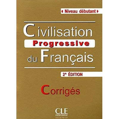 Civilisation progressive du francais: Débutant Corrigés, 2ed