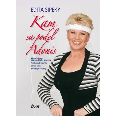 Kam sa podel Adonis - Edita Sipeky