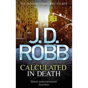 Calculated in Death | J. D. Robb (ISBN: 9780749959333)