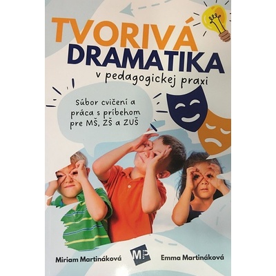 Tvorivá dramatika v pedagogickej praxi - Miriam Martináková