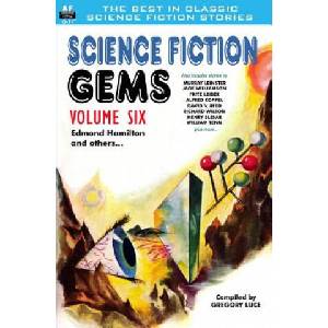 Science Fiction Gems, Volume Six, Edmond Hamilton and Others (2013)