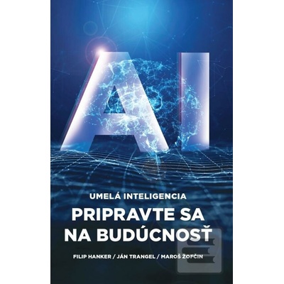 Umelá inteligencia - Maroš Žofčin, Ján Trangel, Filip Hanker