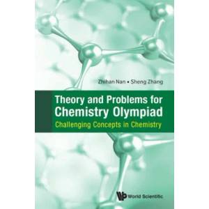 Theory And Problems For Chemistry Olympiad: Challenging Concepts In Chemistry | Nan, Zhihan (ISBN: 9789811210419)