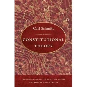 Constitutional Theory | Carl Schmitt, Jeffrey Seitzer, Christopher Thornhill (2008)