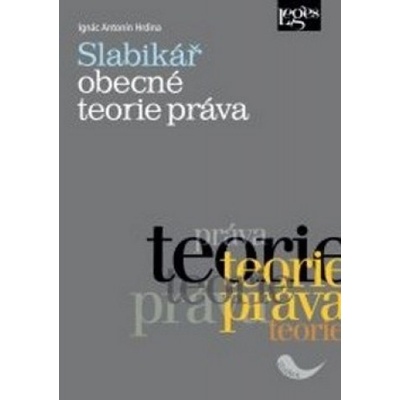 Slabikář obecné teorie práva - Ignác Antonín Hrdina