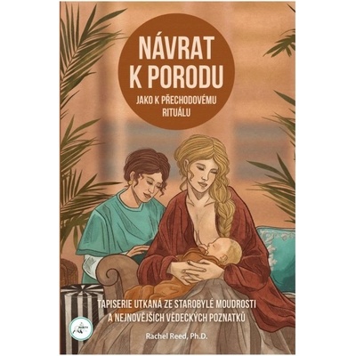 Návrat k porodu jako přechodovému rituálu - Rachel Reed
