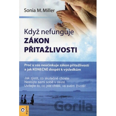 Když nefunguje zákon přitažlivosti - Sonia M. Miller