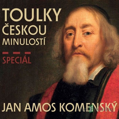 Toulky českou minulostí speciál Jan Ámos Komenský - Igor Bareš, František Derfler, Ivana Velešová, Josef Veselý