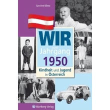 Wir vom Jahrgang 1950 - Kindheit und Jugend in Österreich