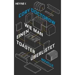 Wie man einen Toaster überlistet | Cory Doctorow, Jürgen Langowski (2019)
