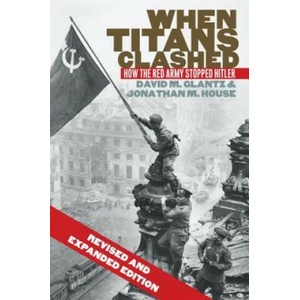 When Titans Clashed | David M. Glantz, Jonathan M. House (ISBN: 9780700621217)