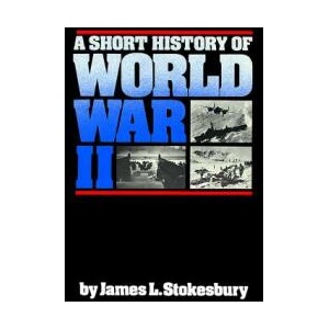 A Short History of World War II | James L. Stokesbury (ISBN: 9780688085872)