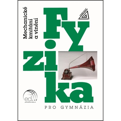 Fyzika pro gymnázia Mechanické kmitání a vlnění