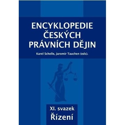 Encyklopedie českých právních dějin, XI. svazek Řízení - Karel Schelle, Jaromír Tauchen, kol.