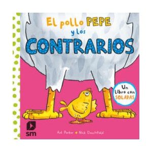 El pollo Pepe y los contrarios | NICK DENCHFIELD (ISBN: 9788491820512)