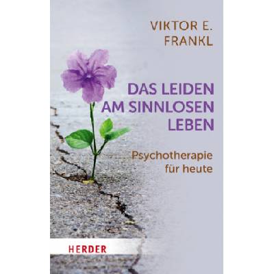 Das Leiden am sinnlosen Leben | Viktor E Frankl