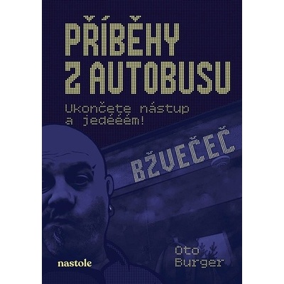 Příběhy z autobusu - Ukončete nástup a jedééém! - Oto Burger