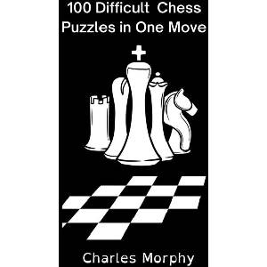 100 Difficult Chess Puzzles in One Move | Charles Morphy (ISBN: 9798201426347)