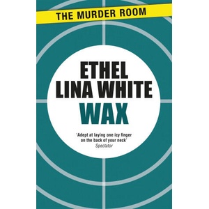 Wax | Ethel Lina White (ISBN: 9781471917073)