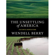 The Unsettling of America: Culture & Agriculture Berry WendellPaperback