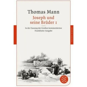 Joseph und seine Brüder I | Thomas Mann, Jan Assmann, h. c. Dieter Borchmeyer, Peter Huber, Stephan Stachorski (ISBN: 9783596904082)