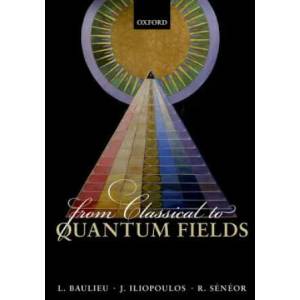 From Classical to Quantum Fields | Laurent Baulieu, John Iliopoulos, Roland Seneor (ISBN: 9780198788409)