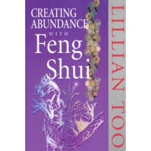 Creating Abundance With Feng Shui | Lillian Too (ISBN: 9780712670364)